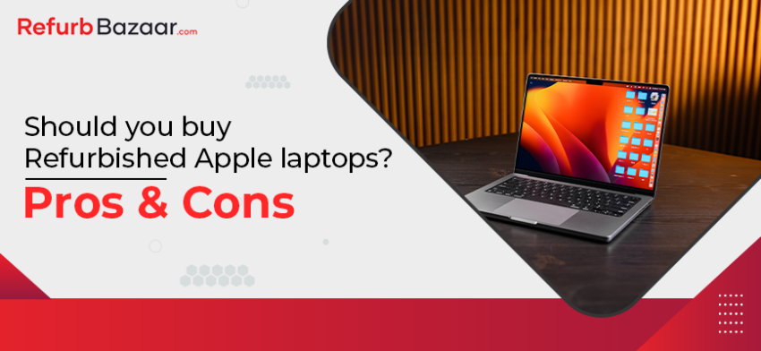 Should you buy Refurbished Apple laptops? Pros & Cons Blog Image